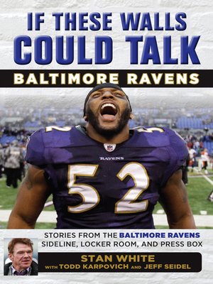 cover image of If These Walls Could Talk: Baltimore Ravens: Stories from the Baltimore Ravens Sideline, Locker Room, and Press Box